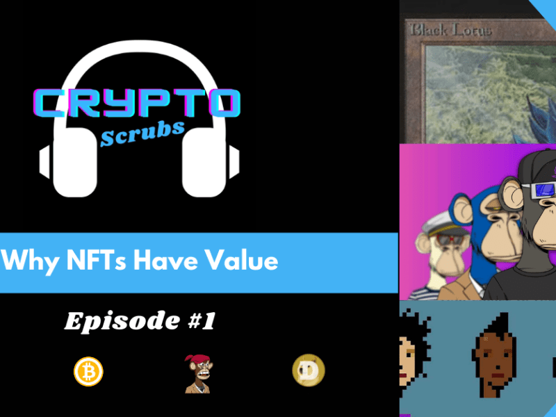 Episode #1 – Why NFTs Have&nbsp;Value