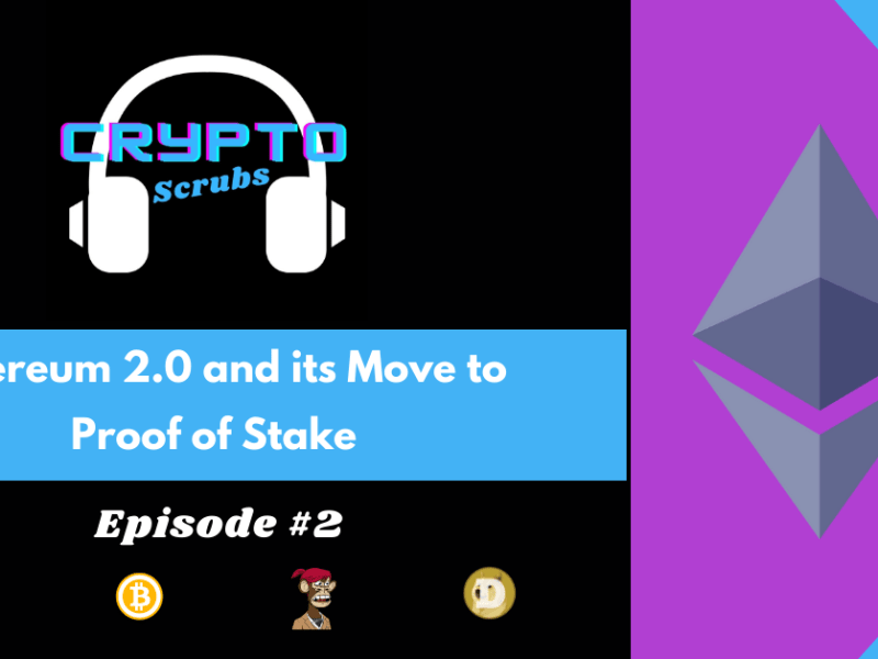 Episode #2 – Ethereum 2.0 and its Move to Proof of&nbsp;Stake